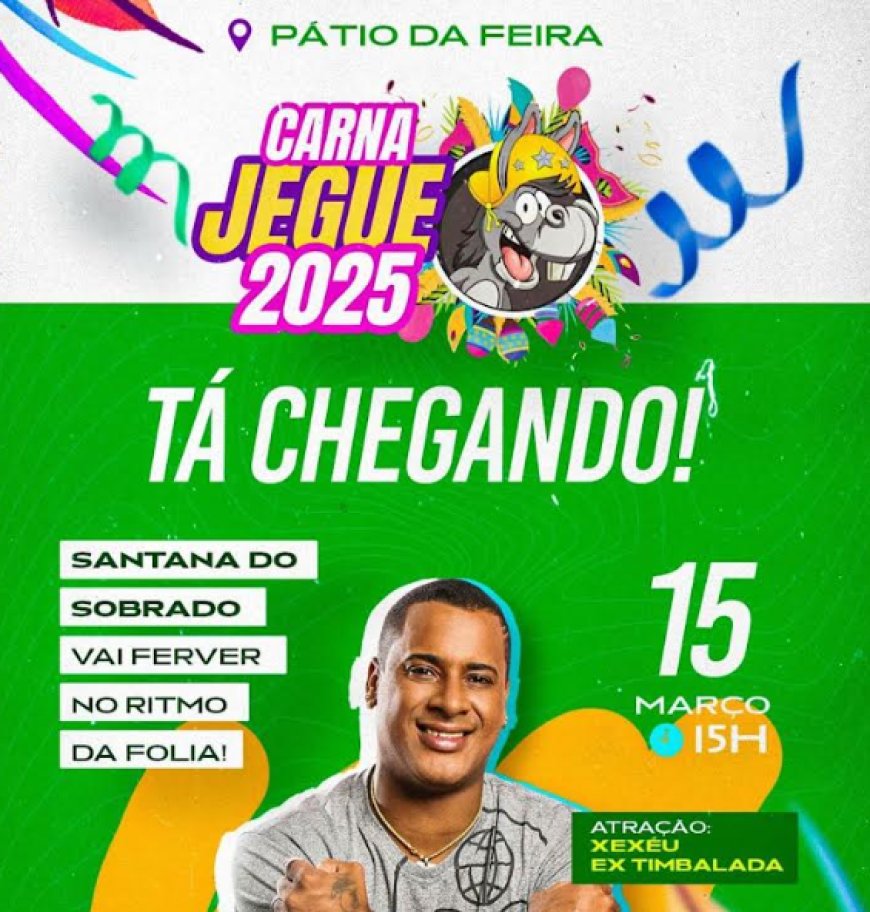 Casa Nova se prepara para o Carna Jegue 2025 com Xexéu e grande festa em Santana do Sobrado neste sábado (15)